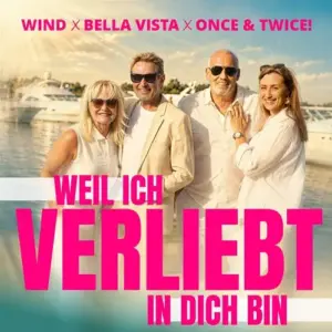 Wind x Bella Vista x Once & Twice! – Weil Ich Verliebt In Dich Bin