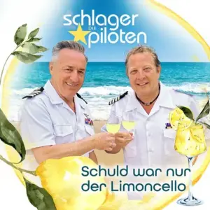 Die Schlagerpiloten – Schuld War Nur Der Limoncello