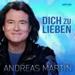 Andreas Martin – Dich Zu Lieben