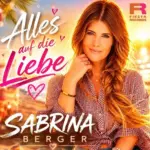 Sabrina Berger – Alles Auf Die Liebe
