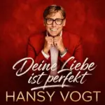 Hansy Vogt – Deine Liebe Ist Perfekt