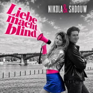 Nikola & SHDOUW – Liebe Macht Blind